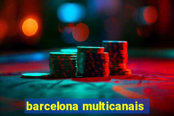 barcelona multicanais